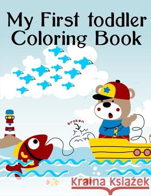 My First Toddler Coloring Book: A Cute Animals Coloring Pages for Stress Relief & Relaxation J. K. Mimo 9781678807658 Independently Published - książka
