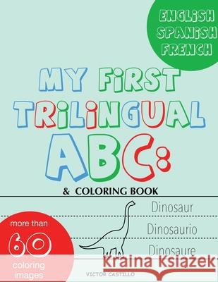 My First Trilingual ABC: Learning the Alphabet Tracing, Drawing, Coloring and start Writing with the animals. (Big Print Full Color Edition) Victor I. Castillo 9781087905228 Indy Pub - książka