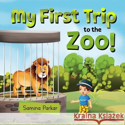 My First Trip to the Zoo Samina Parkar 9781736651872 R. R. Bowker - książka