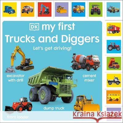 My First Trucks and Diggers: Let's Get Driving! Dk 9780744090512 DK Publishing (Dorling Kindersley) - książka