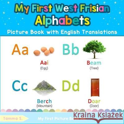My First West Frisian Alphabets Picture Book with English Translations: Bilingual Early Learning & Easy Teaching West Frisian Books for Kids Tamma S 9780369601056 My First Picture Book Inc - książka