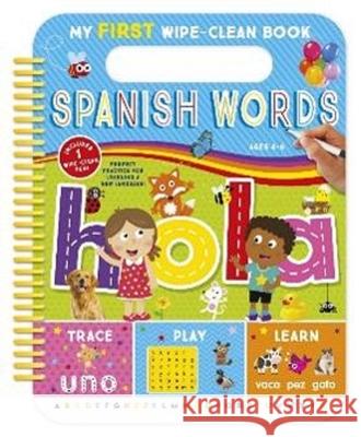 My First Wipe-Clean Spanish Words Kidsbooks 9781628859492 Kidsbooks LLC - książka