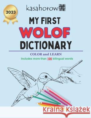 My First Wolof Dictionary: Colour and Learn Kasahorow 9781718643697 Createspace Independent Publishing Platform - książka