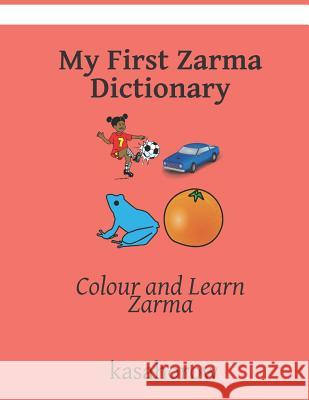 My First Zarma Dictionary: Colour and Learn Kasahorow 9781073816859 Independently Published - książka