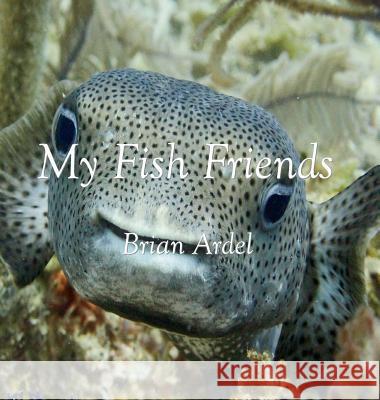 My Fish Friends Brian Ardel 9784902837568 Blue Ocean Press - książka