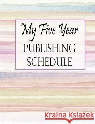 My Five Year Publishing Schedule - Watercolor Piper Bradley 9781546726203 Createspace Independent Publishing Platform - książka