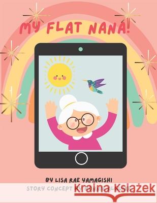 My Flat Nana! Bonnie Rae Alguire, Lisa Rae Yamagishi 9798507163748 Independently Published - książka