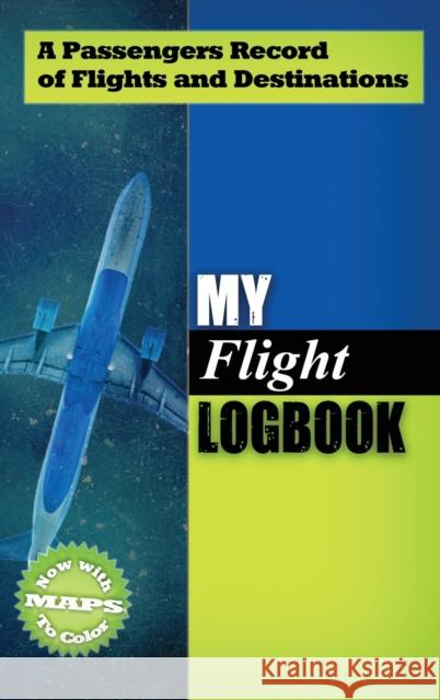 My Flight Logbook: A Passengers Record of Flights and Destinations J Dane Hunter Lonn G Hunter  9781732919303 Lonn Hunter - książka