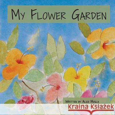 My Flower Garden Alice Mvula Hiroe Terasawa Gift Dube 9780692741665 Pebblebrook Press - książka