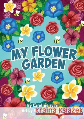 My Flower Garden Caroline Evari, Romulo Reyes, III 9781925960297 Library for All - książka