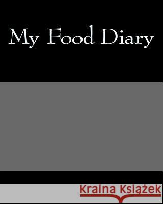 My Food Diary Health &. Fitness Books 9781541350786 Createspace Independent Publishing Platform - książka