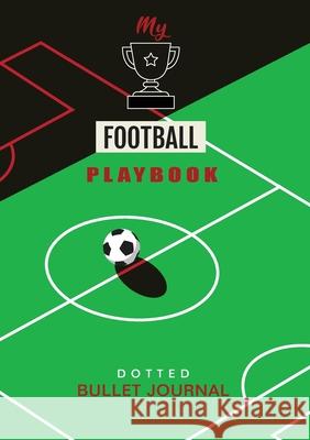 My Football Playbook - Dotted Bullet Journal: Medium A5 - 5.83X8.27 (Soccer) Blank Classic 9781774372586 Blank Classic - książka