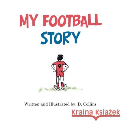 My Football Story D. Collins 9781728379005 Authorhouse UK - książka