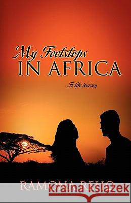 My Footsteps in Africa: A Life Journey Reho, Ramona 9781432754167 Outskirts Press - książka