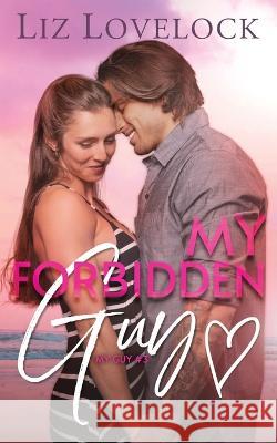 My Forbidden Guy: A Clean Brother's Best Friend Romance Liz Lovelock 9780645551020 Liz Lovelock - książka