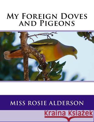 My Foreign Doves and Pigeons Miss Rosie Alderson Jackson Chambers 9781725889453 Createspace Independent Publishing Platform - książka