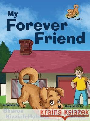 My Forever Friend Sharon Kizziah Holmes Carlos Lemos  9781960499097 Kids Book Press - książka