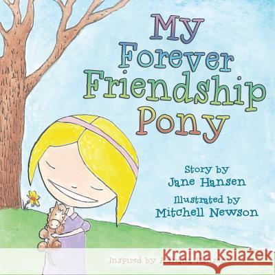 My Forever Friendship Pony Jane Hansen Mitchell Newson 9780615954653 Seeds of Insight Publishing - książka