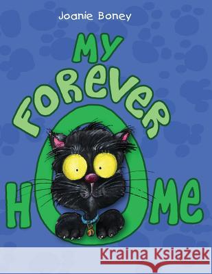 My Forever Home: A Cat Adoption Story Joanie Boney 9780692502082 U-Impact Publishing LLC - książka