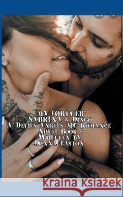 My Forever Sabrina & Dingo A Devil's Angel's MC Book 4 Easton, Donna 9798201882556 Draft2Digital - książka