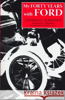 My Forty Years with Ford Charles E. Sorensen Samuel T. Williamson David L. Lewis 9780814332795 Wayne State University Press - książka