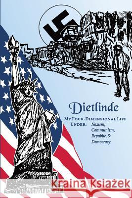 My Four-Dimensional Life Under: Nazism, Communism, Republic & Democracy Tom Holland Dietlinde 9781072309017 Independently Published - książka