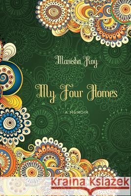 My Four Homes: A Memoir Manisha Roy 9781630512125 Chiron Publications - książka