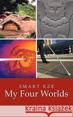 My Four Worlds Smart Eze 9781452050775 AuthorHouse - książka