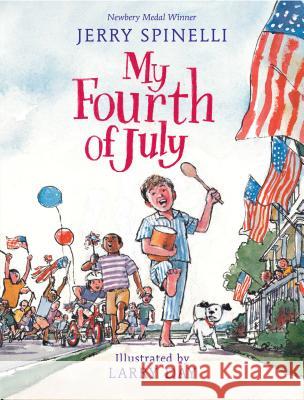 My Fourth of July Jerry Spinelli Larry Day 9780823442881 Neal Porter Books - książka
