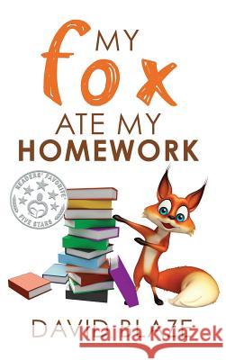 My Fox Ate My Homework David Blaze 9781732591462 Blaze Books for Young Readers - książka