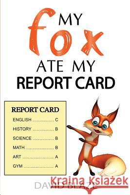 My Fox Ate My Report Card David Blaze 9781732591486 Blaze Books for Young Readers - książka