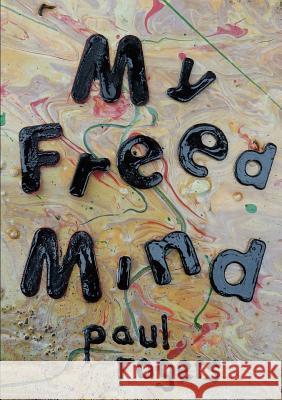 My Freed Mind PAUL ROGERS 9781326053918 Lulu.com - książka