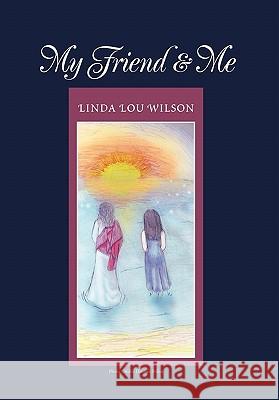 My Friend & Me Linda Lou Wilson 9781456883591 Xlibris Corporation - książka