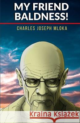 My Friend Baldness Charles Joseph Mloka 9781692236427 Independently Published - książka