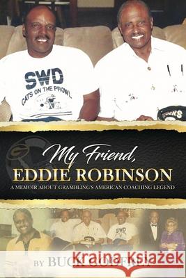 My Friend Eddie Robinson: A Memoir About Grambling's American Coaching Legend Godfrey, Buck 9781731598127 Independently Published - książka