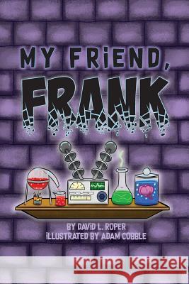 My Friend, Frank David L. Roper Adam Cobble 9780998930213 Doodle and Peck Publishing - książka