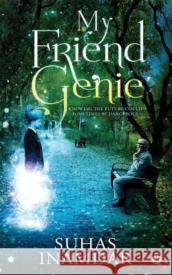 My Friend Genie: Knowing the Future Could Sometimes Be Dangerous Suhas Inamdar 9781645872115 Notion Press - książka