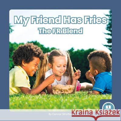 My Friend Has Fries: The Fr Blend Connor Stratton 9781646199334 Little Blue Readers - książka