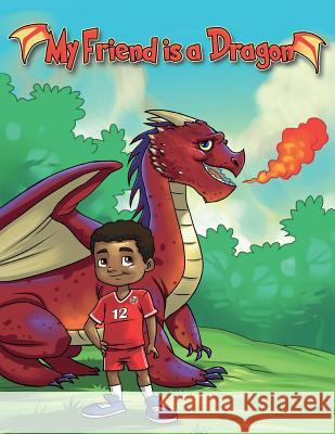 My Friend is a Dragon Boney, Joanie 9780692655184 U-Impact Publishing LLC - książka