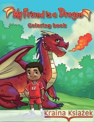 My Friend is a Dragon Coloring Book Boney, Joanie 9781530288205 Createspace Independent Publishing Platform - książka