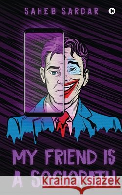 My Friend Is a Sociopath Saheb Sardar 9781636069111 Notion Press - książka