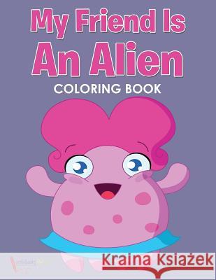 My Friend is an Alien Coloring Book Activibooks For Kids 9781683217886 Activibooks for Kids - książka