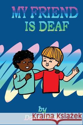 My Friend Is Deaf Dana Pride Jahla Brown 9780998385839 Everlasting Publishing - książka