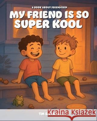 My Friend is So Super Kool: A Book About Pets and Friendship Tm Schmitz 9781835564097 Hmd Publishing - książka