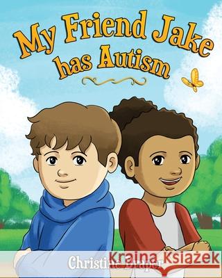 My Friend Jake has Autism: A book to explain autism to children, UK English edition Christine R. Draper 9781909986558 Achieve2day - książka