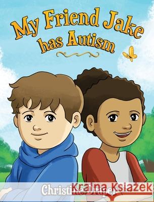 My Friend Jake has Autism: A book to explain autism to children, UK English edition Christine R. Draper 9781909986619 Achieve2day - książka