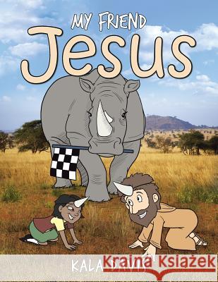 My Friend Jesus Kala Davis 9781512719321 WestBow Press - książka
