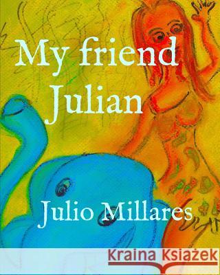 My friend Julian Julio Millares 9781099330919 Independently Published - książka