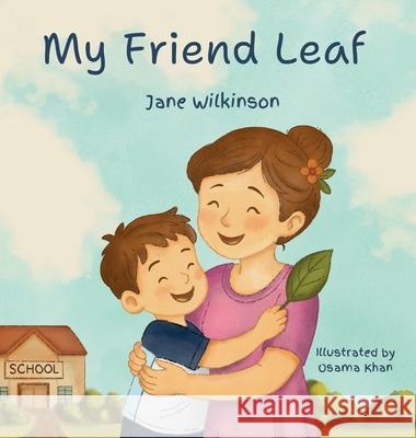 My Friend Leaf Jane R. Wilkinson Osama Khan 9781764149709 Jane Wilkinson - książka