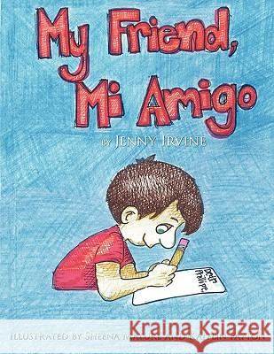 My Friend, Mi Amigo Jenny Irvine 9781449016197 Authorhouse - książka